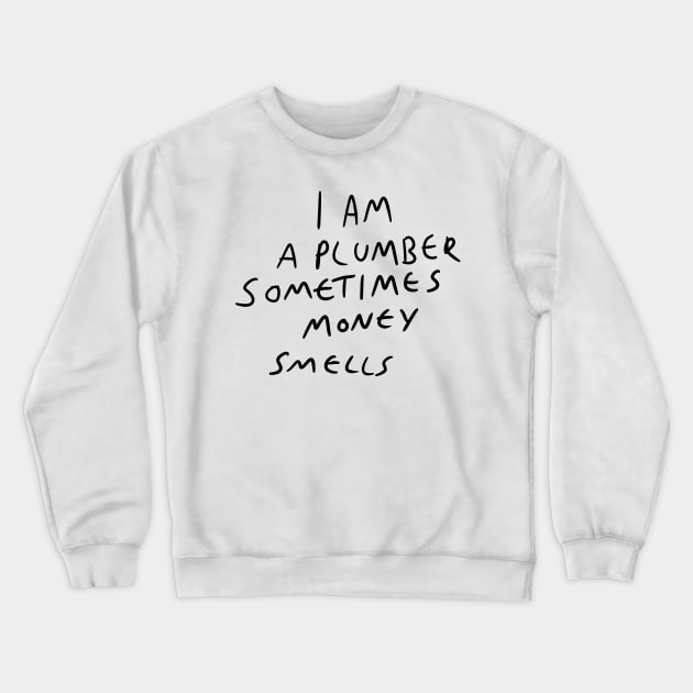 Plumber motto Crewneck Sweatshirt by Kakescribble